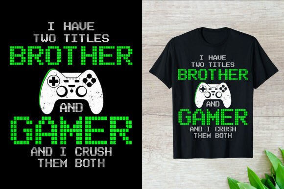 I Have Two Brother and Gamer T-Shirt: A Unique Expression for Gaming Enthusiasts